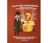 Detective Dan's Big Question Box: Interactive Stories from the Deep Down Detectives Curriculum, Unit 12, Volume 1, Bible Truths 1-4