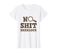 Detective Design for Men and Women - No Shit Sherlock T-Shirt, Women, White, Small