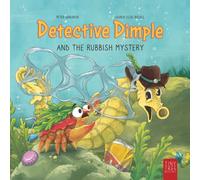 Detective Dimple and the Rubbish Mystery : A Fun, Ocean-friendly Adventure for Curious Kids Aged 5 to 7