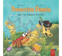 Detective Dimple and the Rubbish Mystery: A Fun, Ocean-friendly Adventure for Curious Kids Aged 5 to 7