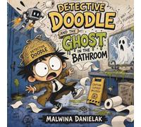 Detective Doodle and the Ghost Bathroom: A Funny Mystery Adventure for Kids Ages 4-8