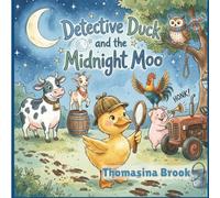 Detective Duck and the Midnight Moo: A Cozy Farm Mystery for Curious Kids: 2 (Detective Duck Mysteries)