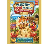 Detective Fox Academy: The Pirate Treasure Clue: A Treasure Hunt Activity Book with Maps, Mazes, Codes, Coloring and Hidden Objects for Kids Ages 4-8