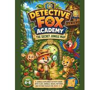 Detective Fox Academy: The Secret Jungle Map: A Jungle Explorer Activity Book with Clues, Animals, Mazes, Patterns and Picture Puzzles for Ages 4-8