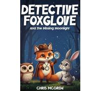 Detective Foxglove and the Missing Moonlight