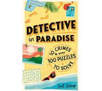 Detective in Paradise Puzzle Book : 10 Crimes & over 100 Puzzles to Solve