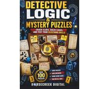 Detective Logic & Mystery Puzzles: Crack Clues, Solve Cases, and Test Your Sleuthing Skills