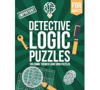 Detective Logic Puzzles for Adults: 100 Crime-Themed Logic Grid Puzzles - Fun, Easy to Hard Logic Puzzles - Large Brain Teaser Book