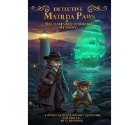 Detective Matilda Paws & The Haunted Harbour Mystery: A Spooky Detective Mystery Adventure For Kids 7-11 (Detective Matilda Paws Mysteries)