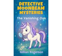 Detective Moonbeam Mysteries: The Vanishing Oak