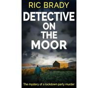Detective on the Moor: The mystery of a lockdown party murder (The Yorkshire detective mystery series)