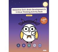 Detective Owl's Brain Development & Critical Thinking Activity Book: Night Sky Edition - 150 Cases for Ages 5-7