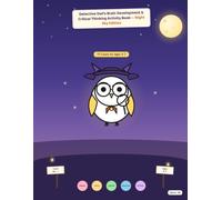 Detective Owl's Brain Development & Critical Thinking Activity Book - Night Sky Edition: 75 Cases for Ages 5-7