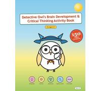 Detective Owl's Brain Development & Critical Thinking Activity Book: Sunshine Edition - 150 Cases for Ages 5-7