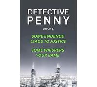 Detective Penny: Some Evidence Leads to Justice, Some Whipers Your Name. Book 1