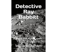 Detective Ray Babbitt: Dark Side of the Moon: 2 (Lunar Stories)