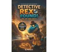 Detective Rex and the Missing Dino Jewels: An Interactive Search-and-Find Dinosaur Adventure for Kids