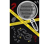 Detective Riddles for Brilliant Kids!: 100+ Mysterious Riddles for Kids and Families.