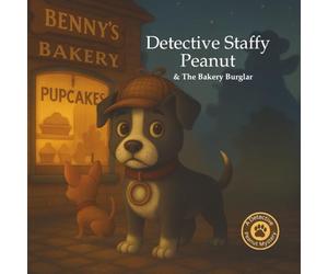 Detective Staffy Peanut: & The Bakery Burglar: 2 (The World of Detective Staffy Peanut.)