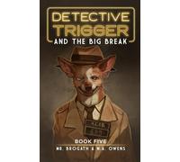 Detective Trigger and the Big Break: Book Five: 5