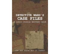 Detective Ward’s Case Files: A Logic Puzzle Mystery Book