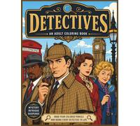 Detectives: An Adult Coloring Book: Classic Sleuths, Private Investigators, and Mystery-Themed Designs for Relaxation, Stress Relief & Creative Fun