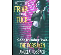 Detectives Friar and Tuck: Case Number Two -The Forsaken