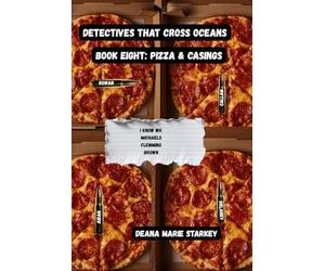 Detectives That Cross Oceans: Book Eight: Pizza & Casings: 8