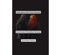 Detectives that Cross Oceans: Book Seven: Friendship's Farewell: 7