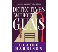 Detectives without Guns (Unarmed and Unofficial)