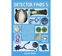 Detector Finds 5: Guide to Dating and Identifying Artefacts