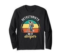 Detectorists Do It Deeper Metal Detecting Treasure Hunting Long Sleeve T-Shirt