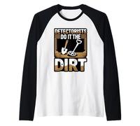 Detectorists Do It in The Dirt Funny Relic Metal Detecting Raglan Baseball Tee