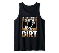 Detectorists Do It in The Dirt Funny Relic Metal Detecting Tank Top