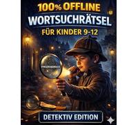 Detektiv Wortsuchrätsel für Kinder - 100 % Offline Rätselspaß: 100 spannende Wortsuche-Missionen mit über 1000 versteckten Begriffen - Denkspaß und ... - Wortsuchrätsel für Kinder von 9-12 Jahren)