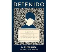 Detenido: El Diario de Supervivencia Y Determinación de Un Niño