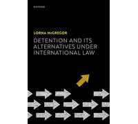 Detention and its Alternatives under International Law