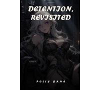 Detention, Revisited: Obsession and Captivity: A Dark Romance Mafia Erotica (After Class)