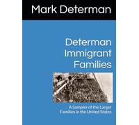 Determan Immigrant Families: A Sampler of the Larger Families in the United States