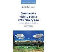 Determann’s Field Guide to Data Privacy Law: International Corporate Compliance (Elgar Compliance Guides)