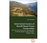 Determinant Factors of Benefit-Based Forest Conservation: The Case of Fire-wood and Charcoal Sellers in Wereda Asgede Tsimbla; Northern Ethiopia, Tigray