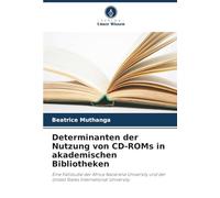 Determinanten der Nutzung von CD-ROMs in akademischen Bibliotheken: Eine Fallstudie der Africa Nazarene University und der United States International University