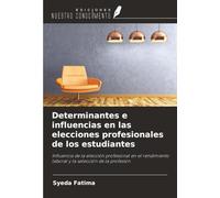 Determinantes e influencias en las elecciones profesionales de los estudiantes: Influencia de la elección profesional en el rendimiento laboral y la selección de la profesión