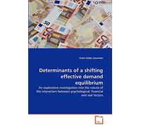 Determinants of a shifting effective demand equilibrium: An explorative investigation into the nature of the interaction between psychological, financial and real factors