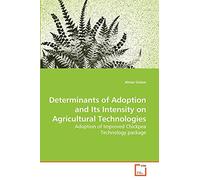 Determinants of Adoption and Its Intensity on Agricultural Technologies: Adoption of Improved Chickpea Technology package