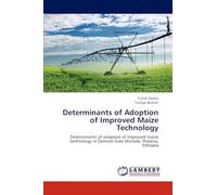 Determinants of Adoption of Improved Maize Technology: Determinants of adoption of improved maize technology in Damote Gale Woreda, Wolaita, Ethiopia