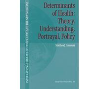 Determinants of Health: Theory, Understanding, Portrayal, Policy: 13 (International Library of Ethics, Law, and the New Medicine, 13)
