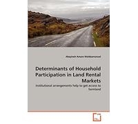 Determinants of Household Participation in Land Rental Markets: Institutional arrangements help to get access to farmland