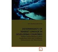DETERMINANTS OF MARKET LINKAGE IN DEVELOPING COUNTRIES: Market Linkage Between Enderta Cooperative Union and its Affiliates: Measurements and Determinants