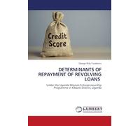 DETERMINANTS OF REPAYMENT OF REVOLVING LOANS: Under the Uganda Women Entrepreneurship Programme in Kibaale District, Uganda